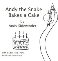 bokomslag Andy the Snake Bakes a Cake: by Andy Sidewinder