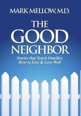 The Good Neighbor: Stories that Teach Families How to Live & Love Well 1