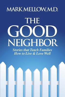 bokomslag The Good Neighbor: Stories That Teach Families How to Live & Love Well