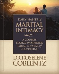 bokomslag Daily Habits of Marital Intimacy: A Marriage Book & Workbook Equal to a Year of Counseling