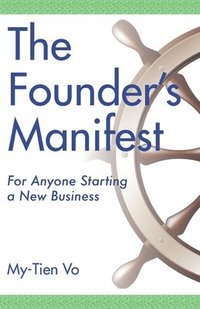 bokomslag The Founder's Manifest: For Anyone Starting a New Business