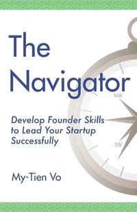 bokomslag The Navigator: Develop Founder Skills to Lead Your Startup Successfully
