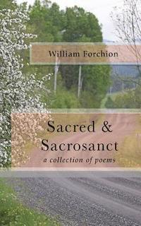 bokomslag Sacred & Sacrosanct: a collection of poems