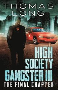 bokomslag High Society Gangster III: The Final Chapter