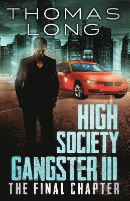 Thomas Long - High Society Gangster III: The Final Chapter, Häftad