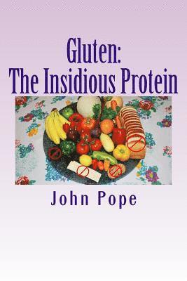 John Pope - Gluten: The Insidious Protein: A Personal Journey, Häftad