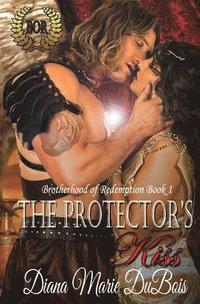 bokomslag The Protector's Kiss: The Brotherhood of Redemption Book 1