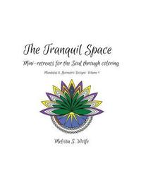 bokomslag The Tranquil Space: Mini-retreats for the Soul through coloring