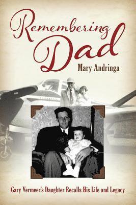 bokomslag Remembering Dad: Gary Vermeer's Daughter Recalls His Life and Legacy