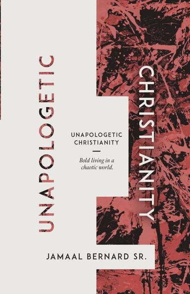 Jamaal Bernard - Unapologetic Christianity, Häftad