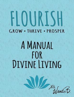 Flourish: Grow Thrive Prosper