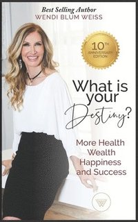 bokomslag What Is Your Destiny?: Manifest More Health, Happiness, and Success