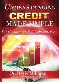 bokomslag Understanding Credit Made Simple: Say Goodbye to Debt Forever