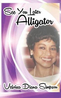 Veloisa Diana Simpson - See You Later Alligator, Inbunden
