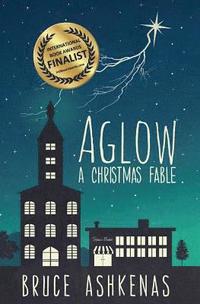 bokomslag Aglow: A Christmas Fable