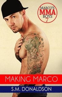 bokomslag Making Marco: Making Marco: Marco's MMA Boys Book 7
