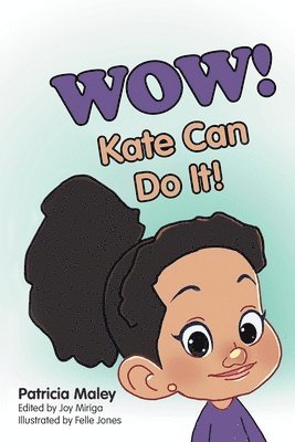 Patricia Maley - WOW! Kate Can Do It!, Häftad