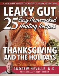 bokomslag Leaky Gut: 25 Easy Homecooked Healing Recipes For Thanksgiving & The Holidays: It's Time To Heal Your Leaky Gut With Easy To Prep