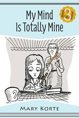 Mary Korte - My Mind Is Totally Mine, Häftad