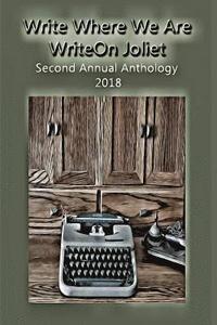 bokomslag Write Where We Are: WriteOn Joliet Second Annual Anthology 2018