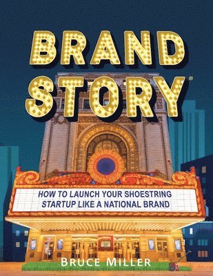 bokomslag Brand Story: How to Launch Your Shoestring Startup Like a National Brand