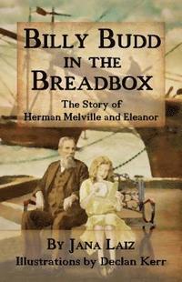 bokomslag Billy Budd in the Breadbox: The Story of Herman Melville and Eleanor