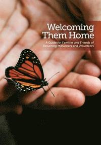 bokomslag Welcoming Them Home: A Guide for Families and Friends of Returning Missioners and Volunteers