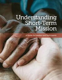 bokomslag Understanding Short-Term Mission: A Guide for Leaders and Participants