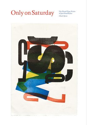 Only on Saturday: The Wood Type Prints of Jack Stauffacher 1