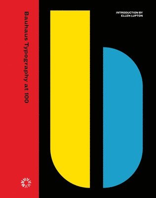 Ellen Lupton - Bauhaus Typography at 100, Inbunden
