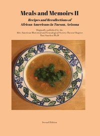 bokomslag Meals and Memoirs II Recipes and Recollections of African Americans in Tucson, Arizona