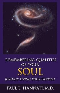 bokomslag Remembering Qualities of Your Soul: Joyfully Living your Godself