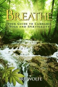 bokomslag Breathe: Your Guide to Cannabis, Yoga and Spirituality