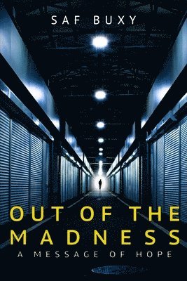 Out of the Madness: A Message of Hope 1