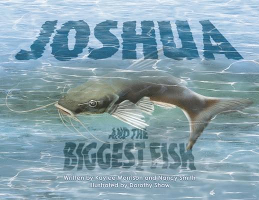 Kaylee Morrison, Nancy Smith - Joshua and the Biggest Fish, Häftad