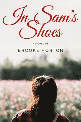 In Sam's Shoes: A Novel by Brooke Horton 1