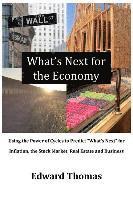 bokomslag What's Next for the Economy: Using the Power of Cycles to Predict "What's Next" for Inflation, the Stock Market, Real Estate and Business