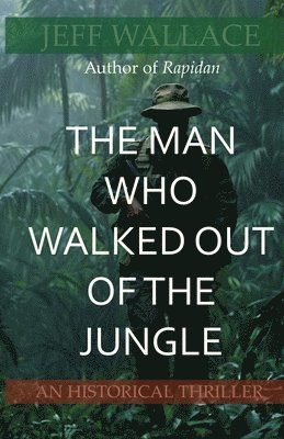 Jeff Wallace - The Man Who Walked Out of the Jungle, Häftad