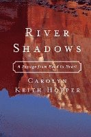 bokomslag River Shadows: A Passage from Head to Heart