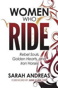 bokomslag Women Who Ride: Rebel Souls, Golden Hearts, and Iron Horses