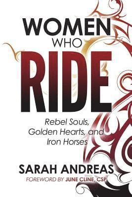Women Who Ride: Rebel Souls, Golden Hearts, and Iron Horses 1