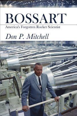 Don Mitchell - Bossart: America's Forgotten Rocket Scientist, Häftad
