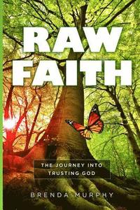 bokomslag Raw Faith: The Journey Into Trusting God