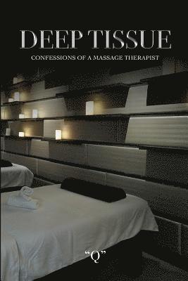 Deep Tissue Confessions of a Massage Therapist 1