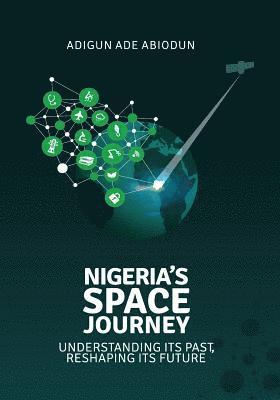 Nigeria's Space Journey: Understanding its Past, Reshaping its Future 1