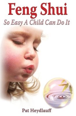 bokomslag Feng Shui So Easy a Child Can Do It