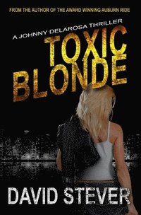 bokomslag Toxic Blonde: A Johnny Delarosa Thriller