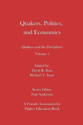 Michael T. Snarr, Paul Anderson - Quakers, Politics, and Economics: Quakers and the Disciplines Volume 5, Häftad