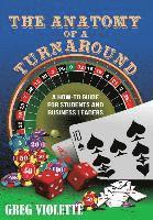 Greg Violette - The Anatomy of a Turnaround: A How-To Guide for Students and Business Leaders, Inbunden