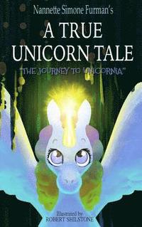 bokomslag A True Unicorn Tale: The Journey to Unicornia